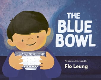 “The Blue Bowl”: A Picture Book Exploring Identity and Culture Through the Power of Food and Family