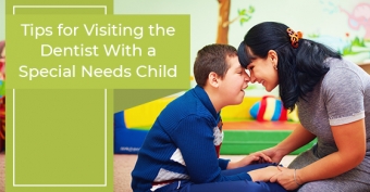 Tips for Visiting the Dentist With a Special Needs Child