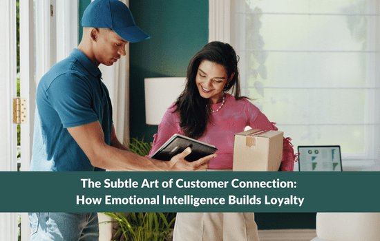The Subtle Art of Customer Connection: How Emotional Intelligence Builds Loyalty