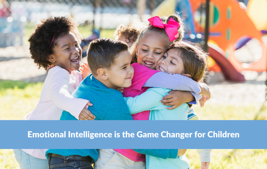 Emotional Intelligence is the Game Changer for Children