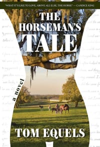 The Horseman’s Tale — A Lifetime With Horses, On The Page And In The Saddle