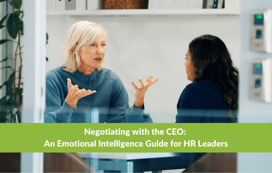 Negotiating with the CEO: An Emotional Intelligence Guide for HR Leaders