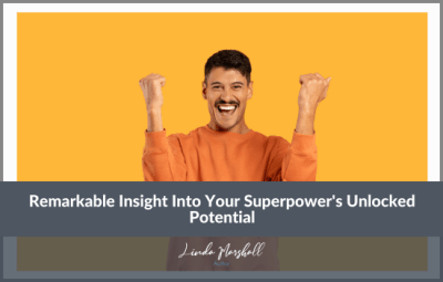 Remarkable Insight Into Your Superpower's Unlocked Potential