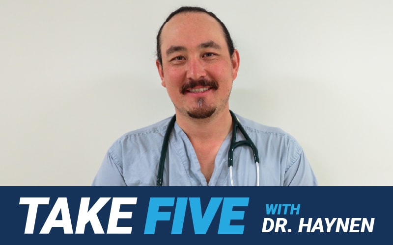 Take Five with Dr. Haynen