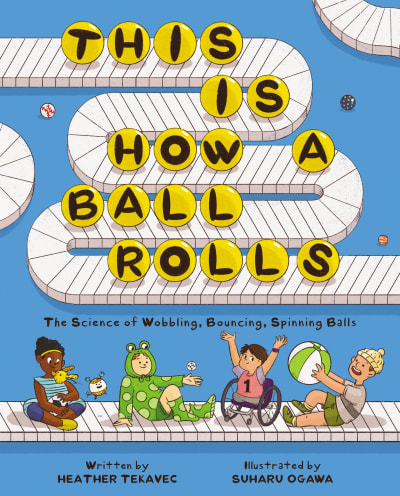Learning in Motion: How “This Is How a Ball Rolls” Turns Play into Science for Young Readers