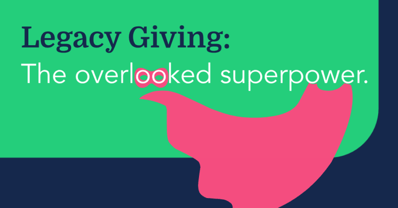 Legacy Giving: The overlooked superpower