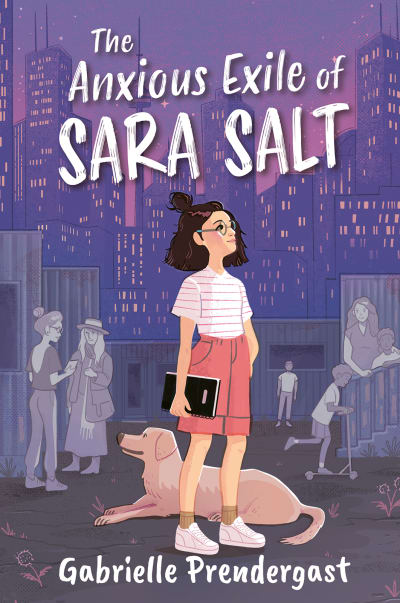 Gabrielle Prendergast’s “The Anxious Exile of Sara Salt”: A Middle-Grade Novel Exploring Anxiety, Youth Mental Health, and Finding Your Voice
