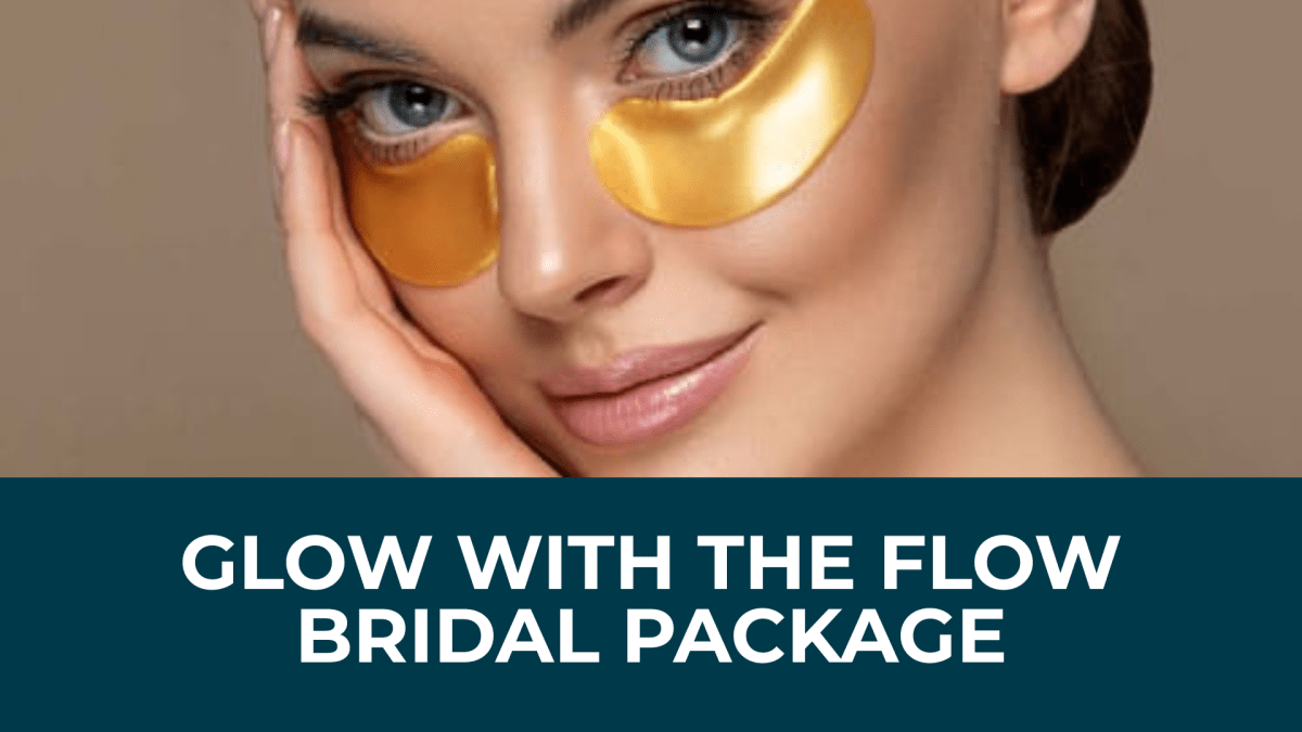 July Highlight: Glow with the Flow Bridal Package