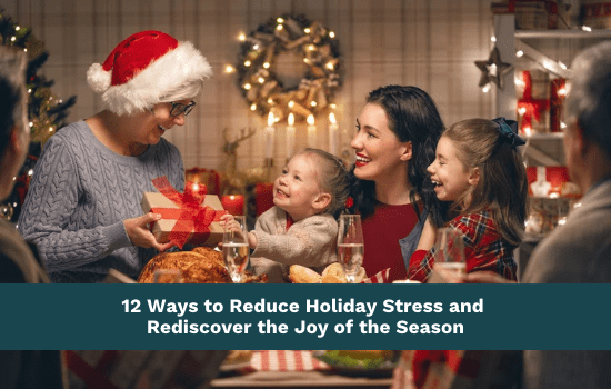 12 Ways to Reduce Holiday Stress and Rediscover the Joy of the Season
